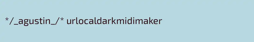 */_agustin_\* urlocaldarkmidimaker